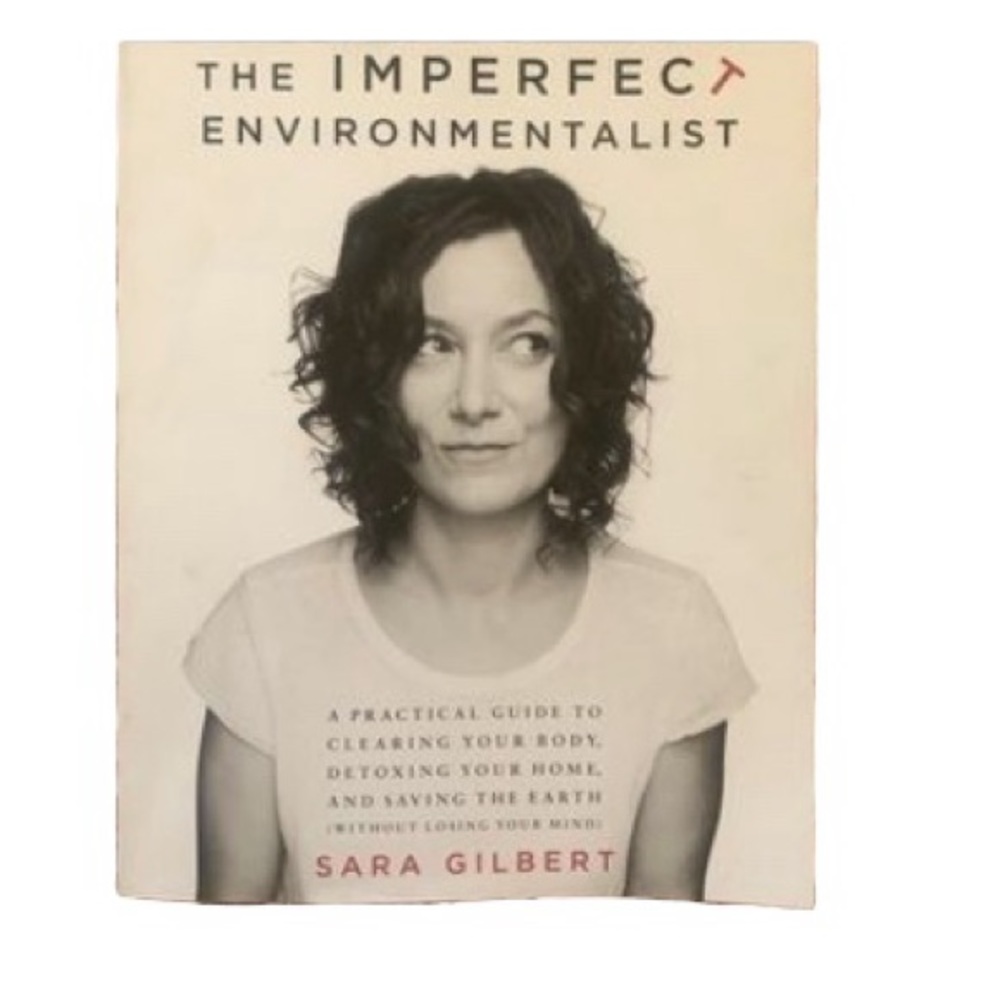 The Imperfect Environmentalist: Clear Your Body, Detox Your Home & Save …